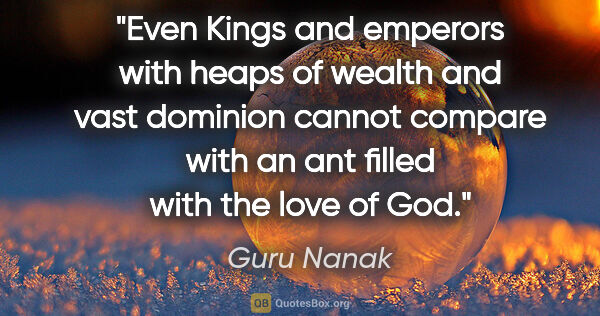 Guru Nanak quote: "Even Kings and emperors with heaps of wealth and vast dominion..."