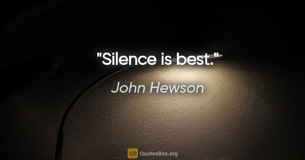 John Hewson quote: "Silence is best."
