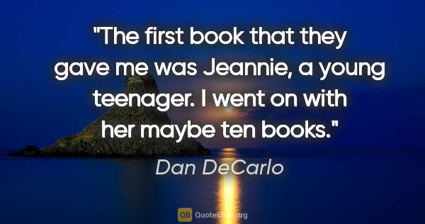Dan DeCarlo quote: "The first book that they gave me was Jeannie, a young..."