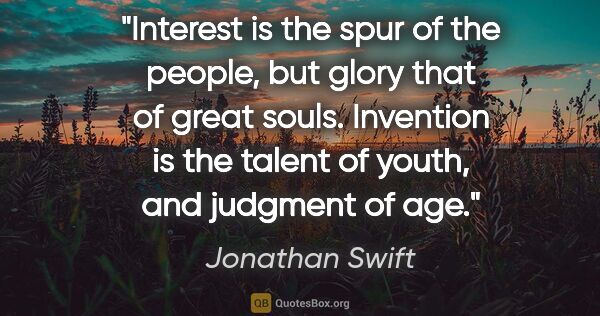 Jonathan Swift quote: "Interest is the spur of the people, but glory that of great..."