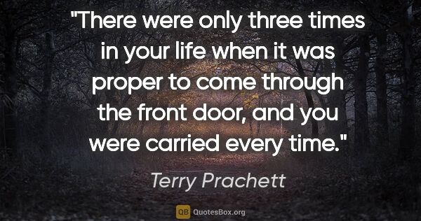 Terry Prachett quote: "There were only three times in your life when it was proper to..."