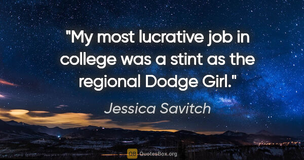 Jessica Savitch quote: "My most lucrative job in college was a stint as the regional..."